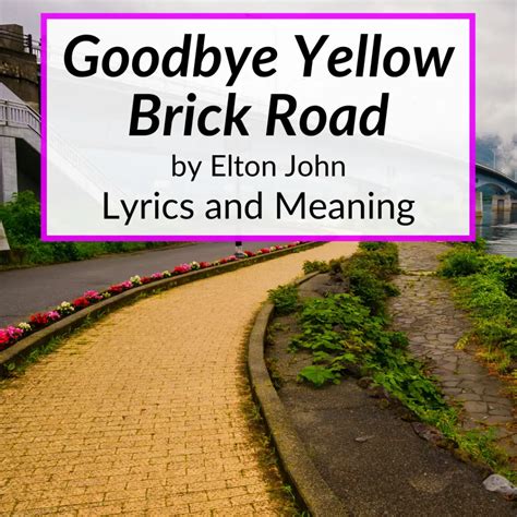 what does goodbye yellow brick road mean|The Meaning Behind The Song: Goodbye Yellow Brick Road by .